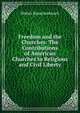 Freedom and the Churches: The Contributions of American Churches to Religious and Civil Liberty, Walter Rauschenbusch 