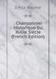 . Chansonnier Historique Du Xviiie Siecle (French Edition), Emile Raunie 