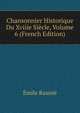 Chansonnier Historique Du Xviiie Siecle, Volume 6 (French Edition), Emile Raunie 