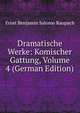 Dramatische Werke: Komischer Gattung, Volume 4 (German Edition), Ernst Benjamin Salomo Raupach 