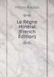 Le Regne Mineral (French Edition), Victor Raulin 
