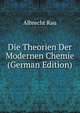 Die Theorien Der Modernen Chemie (German Edition), Albrecht Rau 