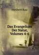 Das Evangelium Der Natur, Volumes 4-6, Heribert Rau 