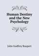 Human Destiny and the New Psychology, John Godfrey Raupert 