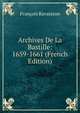 Archives De La Bastille: 1659-1661 (French Edition), Francois Ravaisson 