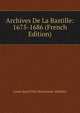 Archives De La Bastille: 1675-1686 (French Edition), Louis Jean Felix Ravaisson-Mollien 