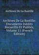 Archives De La Bastille: Documents Inedits Recueillis Et Publies, Volume 11 (French Edition), Archives De La Bastille 