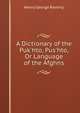 A Dictionary of the Puk'hto, Pus'hto, Or Language of the Afghns, Henry George Raverty 