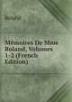 Memoires De Mme Roland, Volumes 1-2 (French Edition), Roland 
