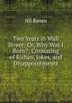 Two Years in Wall Street; Or, Why Was I Born?: Consisting of Riches, Jokes, and Disappointments, Nil Raven 