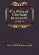 The Works of . John Stark Ravenscroft, Part 4, John Stark Ravenscroft 