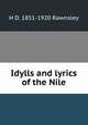Idylls and lyrics of the Nile, H D. 1851-1920 Rawnsley 