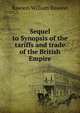 Sequel to Synopsis of the tariffs and trade of the British Empire, Rawson William Rawson 