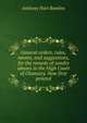 General orders, rules, means, and suggestions, for the remedy of sundry abuses in the High Court of Chancery. Now first printed., Anthony Hart Rawlins 
