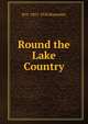 Round the Lake Country, H D. 1851-1920 Rawnsley 