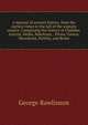 A manual of ancient history, from the earliest times to the fall of the western empire. Comprising the history of Chald?a, Assyria, Media, Babylonia, . Persia, Greece, Macedonia, Parthia, and Rome, Rawlinson, George 