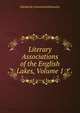Literary Associations of the English Lakes, Volume 1, Rawnsley, H. D. (Hardwicke Drummond), 1851-1920 