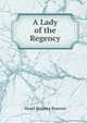 A Lady of the Regency, Maud Stepney Rawson 