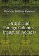 British and Foreign Colonies: Inaugural Address, Rawson William Rawson 