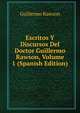 Escritos Y Discursos Del Doctor Guillermo Rawson, Volume 1 (Spanish Edition), Guillermo Rawson 