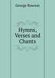 Hymns, Verses and Chants, George Rawson 