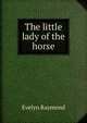The little lady of the horse, Evelyn Raymond 