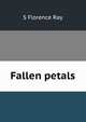 Fallen petals, S Florence Ray 