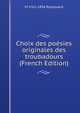 Choix des poesies originales des troubadours (French Edition), M 1761-1836 Raynouard 