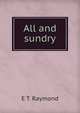 All and sundry, E T. Raymond 