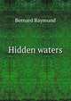 Hidden waters, Bernard Raymund 
