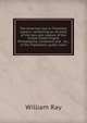 The American tars in Tripolitan slavery: containing an account of the loss and capture of the United States frigate Philadelphia; treatment and . &c., of the Tripolitans; public trans, William Ray 