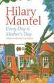 Every Day Is Mothers Day, Hilary Mantel 