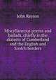 Miscellaneous poems and ballads, chiefly in the dialects of Cumberland and the English and Scotch borders, John Rayson 