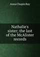 Nathalie's sister; the last of the McAlister records, Anna Chapin Ray 