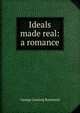 Ideals made real: a romance, George Lansing Raymond 