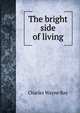 The bright side of living, Charles Wayne Ray 