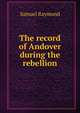 The record of Andover during the rebellion, Samuel Raymond 