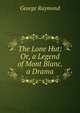 The Lone Hut: Or, a Legend of Mont Blanc. a Drama, George Raymond 