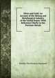 Silver and Gold: An Account of the Mining and Metallurgical Industry of the United States: With Reference Chiefly to the Precious Metals, Rossiter Worthington Raymond 
