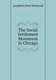The Social Settlement Movement in Chicago, Josephine Hunt Raymond 