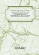 Travels Through the Low Countries: Germany, Italy and France, with Curious Observations, Natural, Topographical, Moral, Physiological, & C. Also, a . in Those Parts, and Their Virtues, Volume 2, John Ray 