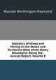 Statistics of Mines and Mining in the States and Territories West of the Rocky Mountains: Being the . Annual Report, Volume 8, Rossiter Worthington Raymond 