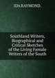 Southland Writers, Biographical and Critical Sketches of the Living Female Writers of the South., IDA RAYMOND. 