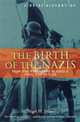 A Brief History of the Birth of the Nazis: How the Freikorps Blazed a Trail for Hitler, Jones, Nigel H. 