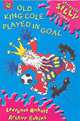 Seriously Silly Rhymes: Old King Cole Played in Goal, Anholt, Laurence; Robins, Arthur 