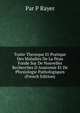 Traite Theorque Et Pratique Des Maladies De La Peau Fonde Sur De Nouvelles Recherches D Anatomie Et De Physiologie Pathologiques (French Edition), Par P Rayer 