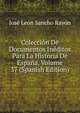 Coleccion De Documentos Ineditos Para La Historia De Espana, Volume 37 (Spanish Edition), Jose Leon Sancho Rayon 