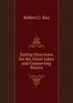Sailing Directions for the Great Lakes and Connecting Waters, Robert C. Ray 