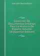 Coleccion De Documentos Ineditos Para La Historia De Espana, Volume 18 (Spanish Edition), Jose Leon Sancho Rayon 