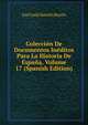 Coleccion De Documentos Ineditos Para La Historia De Espana, Volume 17 (Spanish Edition), Jose Leon Sancho Rayon 